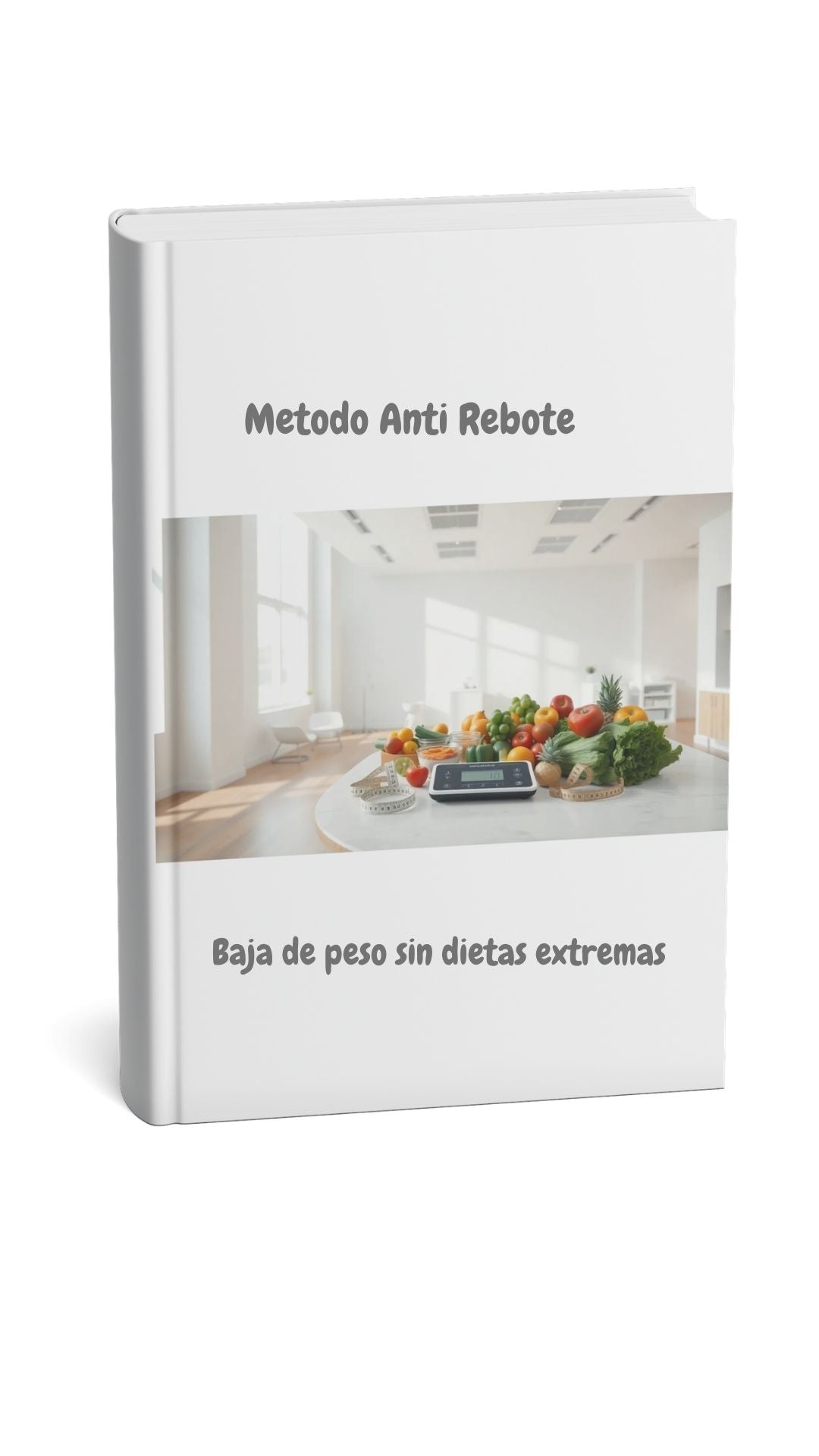 Método Anti-Rebote — Bajá de peso y no vuelvas a recuperarlo